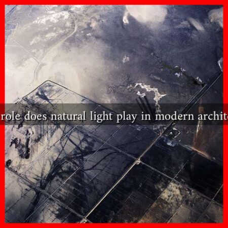 What role does natural light play in modern architecture