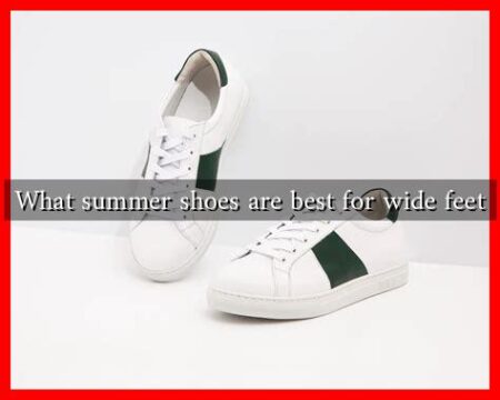 What summer shoes are best for wide feet