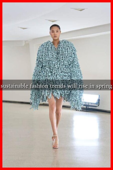 What sustainable fashion trends will rise in spring 2025