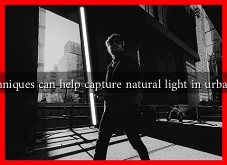 What techniques can help capture natural light in urban settings