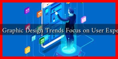 Which Graphic Design Trends Focus on User Experience Which Graphic Design Trends Focus on User Experience