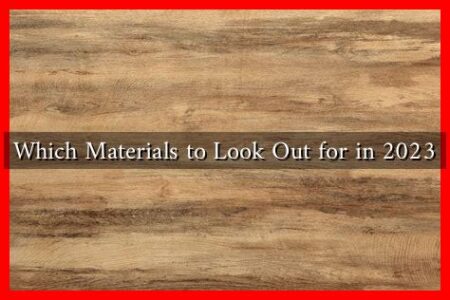 Which Materials to Look Out for in 2023