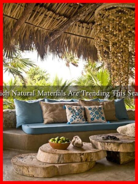 Which Natural Materials Are Trending This Season Which Natural Materials Are Trending This Season