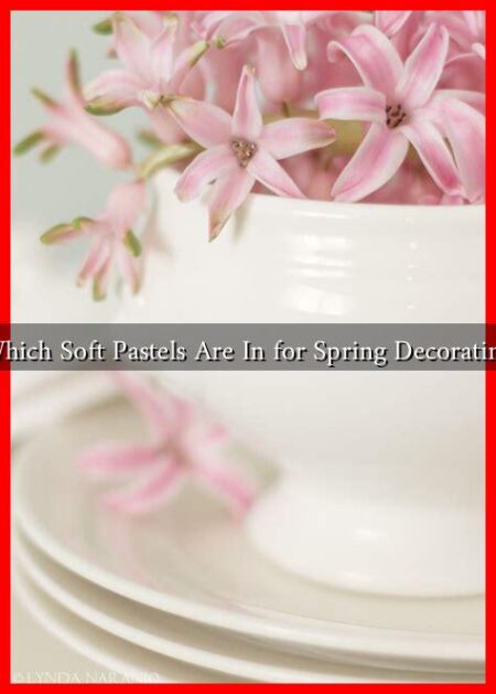Which Soft Pastels Are In for Spring Decorating