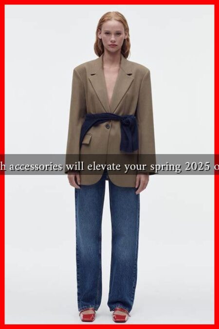 Which accessories will elevate your spring 2025 outfits