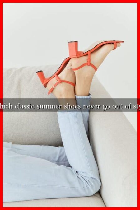 Which classic summer shoes never go out of style