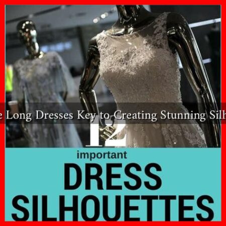 Why Are Long Dresses Key to Creating Stunning Silhouettes?