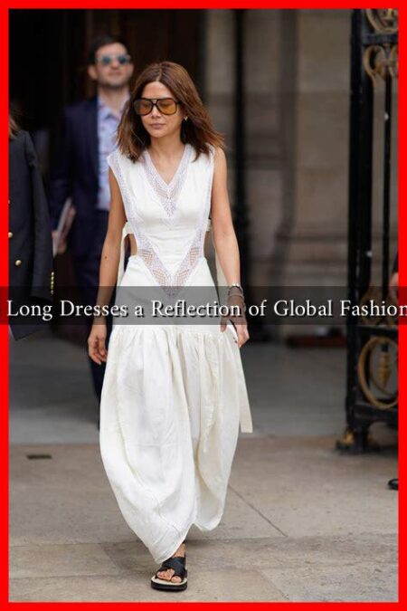 Why Are Long Dresses a Reflection of Global Fashion Trends? Why Are Long Dresses a Reflection of Global Fashion Trends?