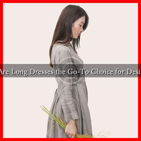 Why Are Long Dresses the Go-To Choice for Designers? Why Are Long Dresses the Go-To Choice for Designers?