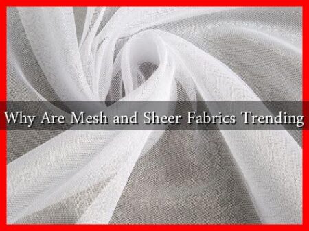 Why Are Mesh and Sheer Fabrics Trending