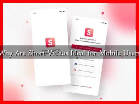 Why Are Short Videos Ideal for Mobile Users Why Are Short Videos Ideal for Mobile Users