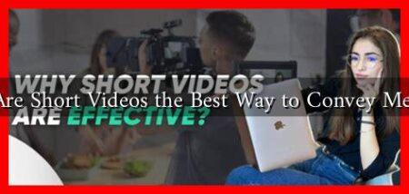 Why Are Short Videos the Best Way to Convey Messages