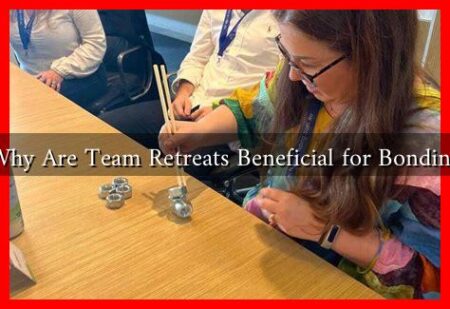 Why Are Team Retreats Beneficial for Bonding