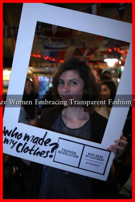 Why Are Women Embracing Transparent Fashion Trends