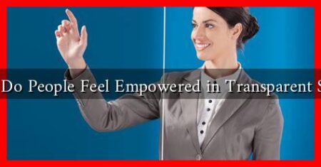 Why Do People Feel Empowered in Transparent Styles