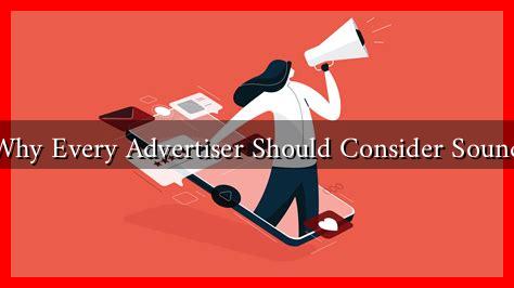 Why Every Advertiser Should Consider Sound