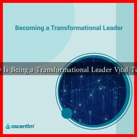 Why Is Being a Transformational Leader Vital Today Why Is Being a Transformational Leader Vital Today