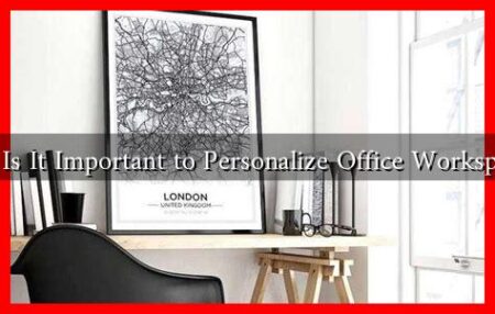 Why Is It Important to Personalize Office Workspaces?