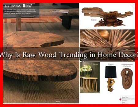 Why Is Raw Wood Trending in Home Decor?