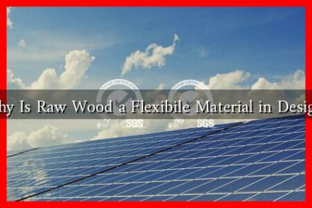 Why Is Raw Wood a Flexibile Material in Design?