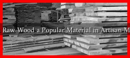 Why Is Raw Wood a Popular Material in Artisan Markets? Why Is Raw Wood a Popular Material in Artisan Markets?