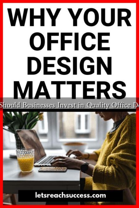 Why Should Businesses Invest in Quality Office Design?