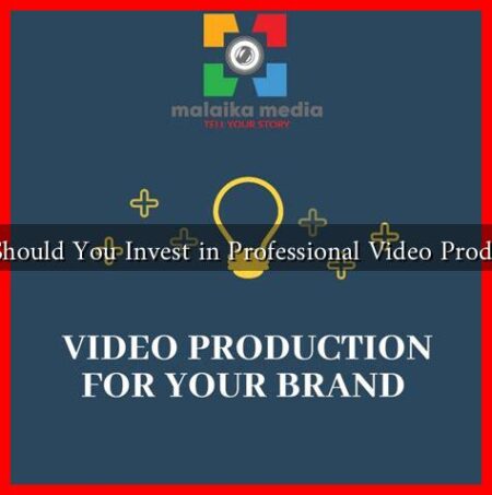Why Should You Invest in Professional Video Production Why Should You Invest in Professional Video Production