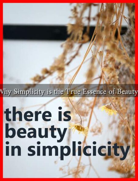 Why Simplicity is the True Essence of Beauty?