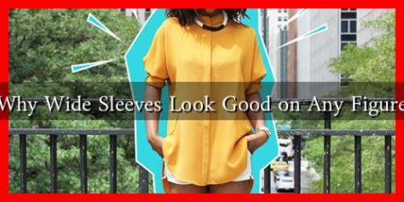 Why Wide Sleeves Look Good on Any Figure