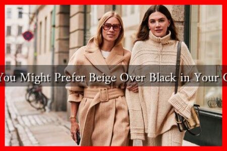 Why You Might Prefer Beige Over Black in Your Closet?