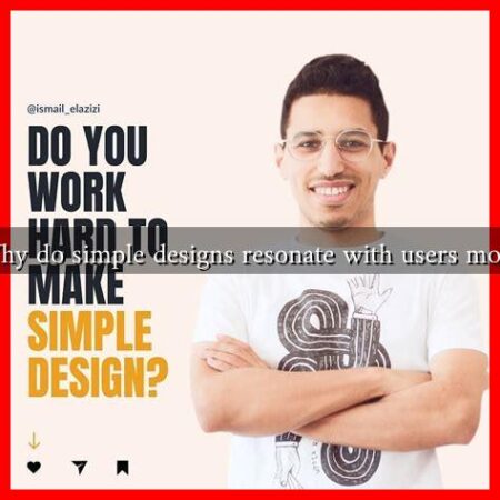 Why do simple designs resonate with users more