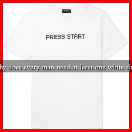 Why does every man need at least one white shirt