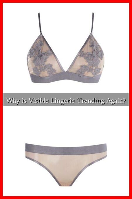 Why is Visible Lingerie Trending Again?