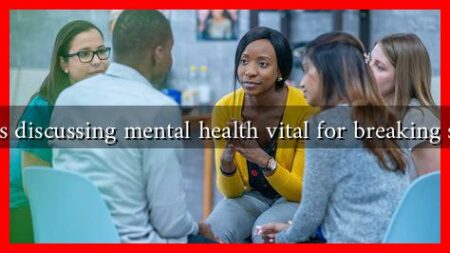 Why is discussing mental health vital for breaking stigma Why is discussing mental health vital for breaking stigma