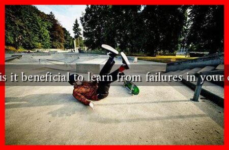 Why is it beneficial to learn from failures in your career