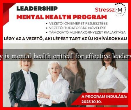 Why is mental health critical for effective leadership