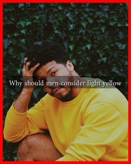 Why should men consider light yellow
